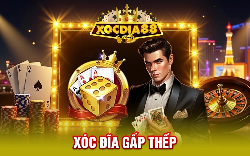 Xóc Đĩa Gấp Thếp – Chiến Thuật Cược Hiệu Quả Cho Người Chơi